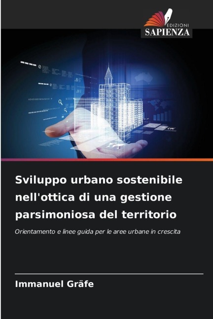 Sviluppo urbano sostenibile nell'ottica di una gestione parsimoniosa del territorio - Immanuel Gräfe