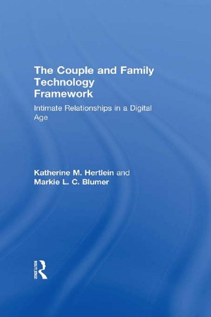 The Couple and Family Technology Framework - Katherine M. Hertlein, Markie L. C. Blumer