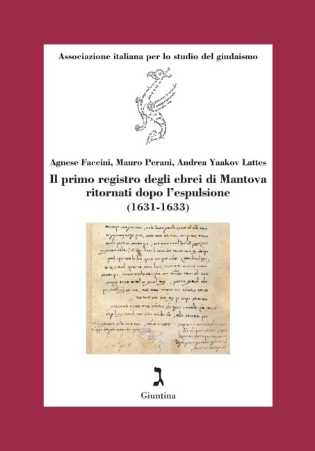Il primo registro degli ebrei di Mantova ritornati dopo l'espulsione (1631-1633) - Agnese Faccini, Mauro Perani, Andrea Yaakov Lattes