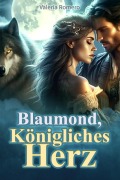 Cover-Bild zum Titel 'Blaumond, Königliches Herz' von 'Valeria Romero'