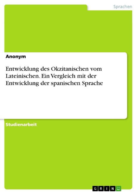 Entwicklung des Okzitanischen vom Lateinischen. Ein Vergleich mit der Entwicklung der spanischen Sprache - 