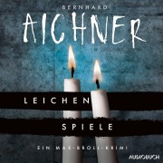 Cover-Bild zum Titel 'Leichenspiele' von 'Bernhard Aichner'