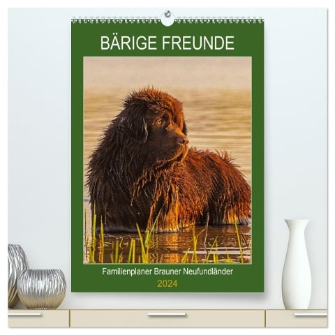 Bärige Freunde - Familienplaner Brauner Neufundländer (hochwertiger Premium Wandkalender 2024 DIN A2 hoch), Kunstdruck in Hochglanz - Sigrid Starick