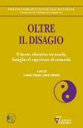 Oltre il disagio. Il lavoro educativo tra scuola, famiglia ed esperienze di comunità - 