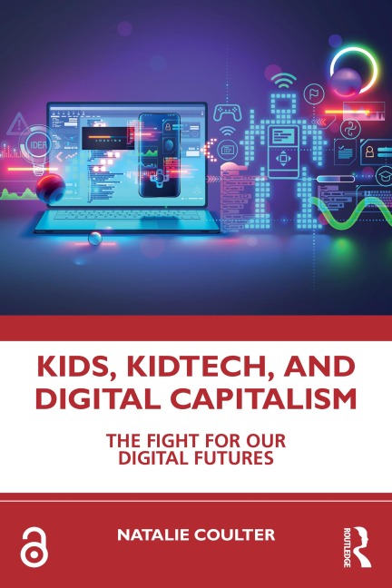 Kids, KidTech, and Digital Capitalism - Natalie Coulter