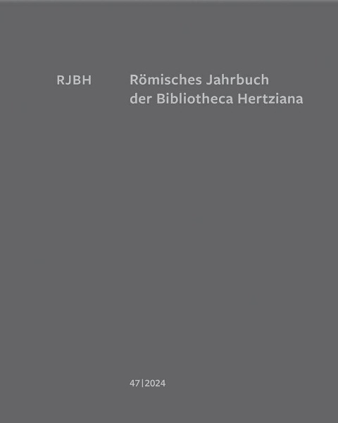Römisches Jahrbuch der Bibliotheca Hertziana Band 47, 2024 - 