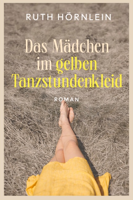 Das Mädchen im gelben Tanzstundenkleid - Ruth Hörnlein