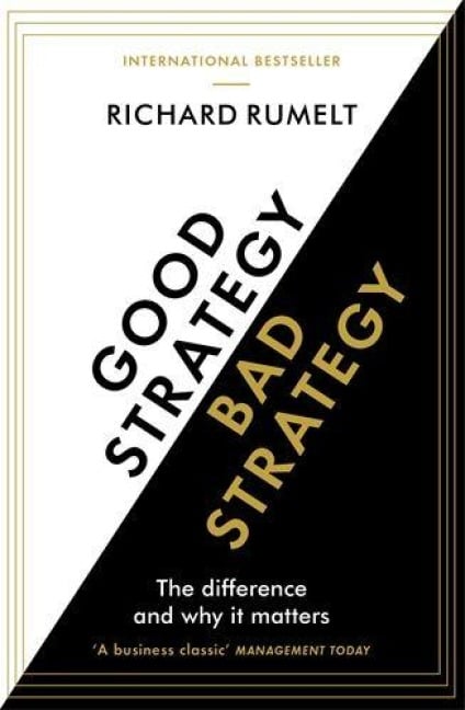Good Strategy / Bad Strategy - Richard Rumelt