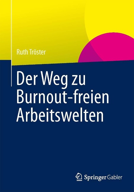 Der Weg zu Burnout-freien Arbeitswelten - Ruth Tröster