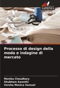 Cover-Bild zum Titel 'Processo di design della moda e indagine di mercato' von 'Monika Choudhary, Shubham Awasthi, Varsha Monica Samuel'