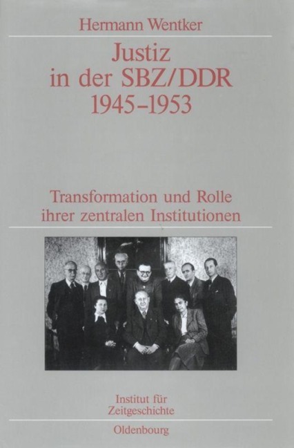 Justiz in der SBZ/DDR 1945-1953 - Hermann Wentker