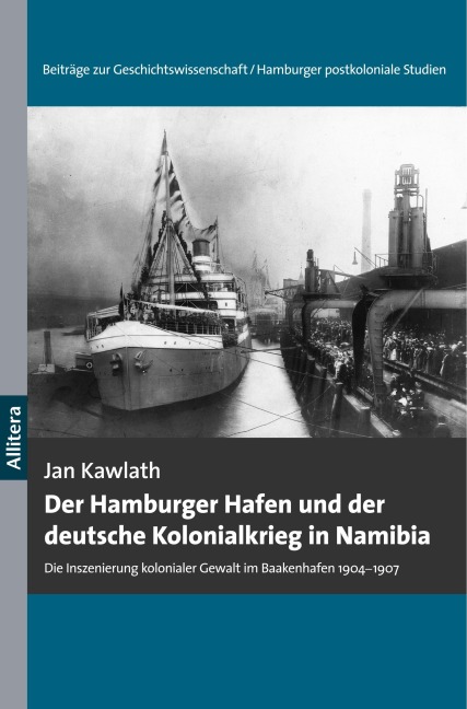 Der Hamburger Hafen und der deutsche Kolonialkrieg in Namibia - Jan Kawlath