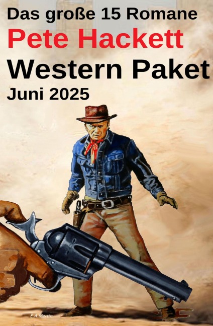 Das große 15 Romane Pete Hackett Western Paket Juni 2025 - Pete Hackett