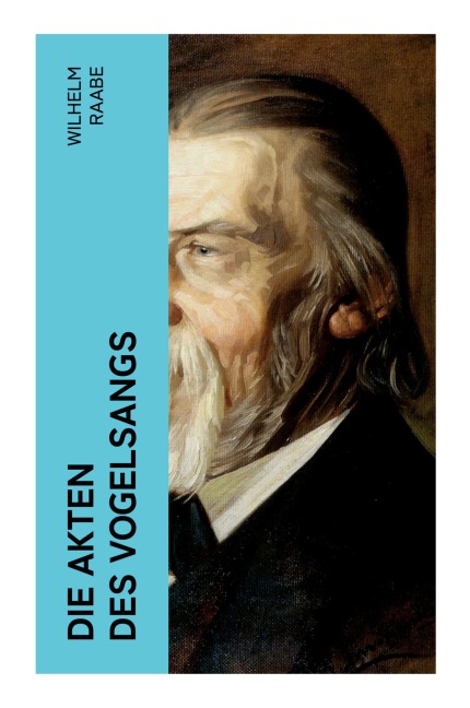 Die Akten des Vogelsangs - Wilhelm Raabe