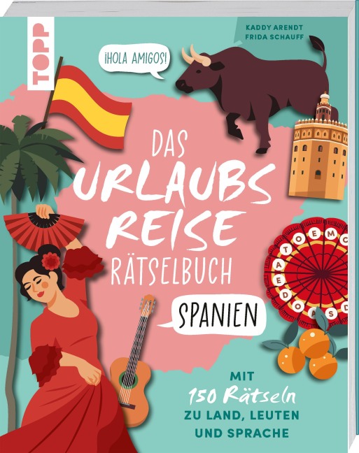 Urlaubsreise-Rätselbuch Spanien - Mit 150 Rätseln zu Land, Leuten und Sprache - Kaddy Arendt, Frida Schauff