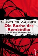 Cover-Bild zum Titel 'Die Rache des Rembetiko: Kriminalthriller' von 'Günther Zäuner'