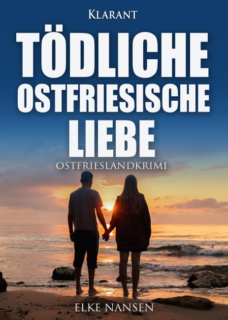 Tödliche ostfriesische Liebe. Ostfrieslandkrimi - Elke Nansen