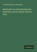 Cover-Bild zum Titel 'Reisebriefe von Felix Mendelssohn Bartholdy, aus den Jahren 1830 bis 1832' von 'Felix Mendelssohn-Bartholdy'