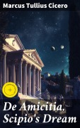 Cover-Bild zum Titel 'De Amicitia, Scipio's Dream' von 'Marcus Tullius Cicero'
