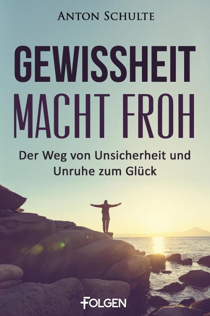 Gewissheit macht froh - Anton Schulte