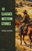 Cover-Bild zum Titel '10 Classics Western Stories' von 'Andy Adams, Bull Durham, Washington Irving, Samuel Merwin, Bret Harte'