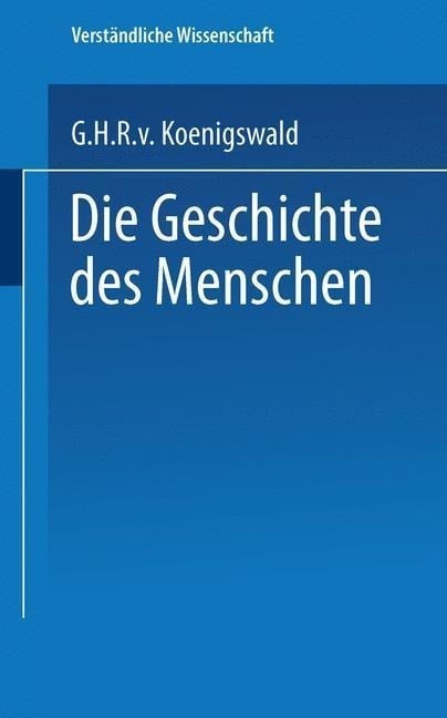 Die Geschichte des Menschen - G. H. R. V. Koenigswald