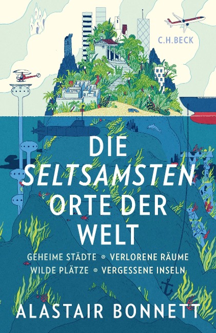 Die seltsamsten Orte der Welt - Alastair Bonnett