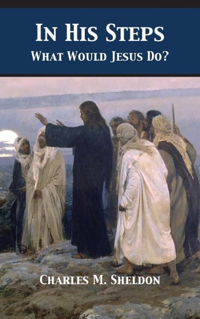 In His Steps - Charles Monroe Sheldon