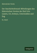 Cover-Bild zum Titel 'Der Geschichtsfreund: Mitteilungen des Historischen Vereins der fünf Orte Luzern, Uri, Schwyz, Unterwalden und Zug' von 'Historischer Verein'