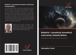 Cover-Bild zum Titel 'Badanie i symulacja konwekcji naturalnej metod¿ Boltza' von 'Mustapha Faraji'