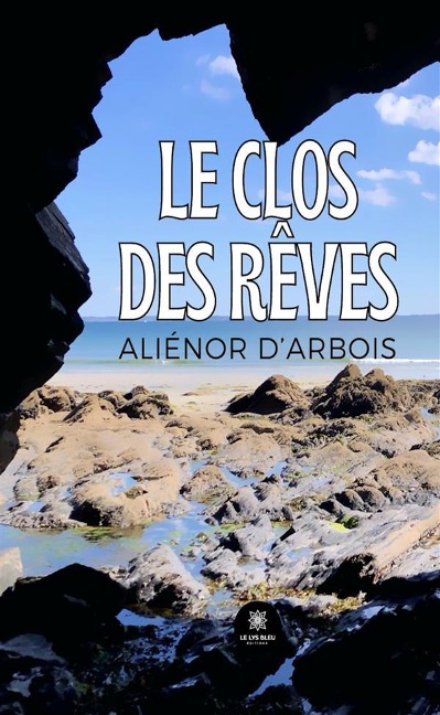 Le clos des rêves - Aliénor d'Arbois