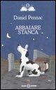 Abbaiare stanca - Daniel Pennac