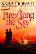 Cover-Bild zum Titel 'Fire Along the Sky' von 'Sara Donati'