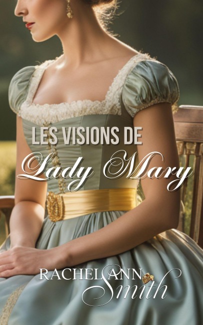 Les Visions de Lady Mary (Agents du Home Office, #4) - Rachel Ann Smith