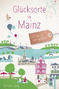Cover-Bild zum Titel 'Glücksorte in Mainz' von 'Stefanie Jung'