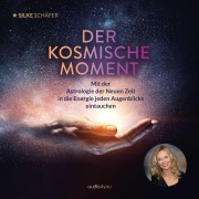 Cover-Bild zum Titel 'Der kosmische Moment' von 'Silke Schäfer, Theta Music, Moritz Schneider'