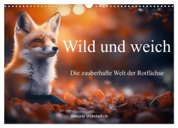 Cover-Bild zum Titel 'Wild und weich - Die zauberhafte Welt der Rotfüchse (Wandkalender 2026 DIN A3 quer), CALVENDO Monatskalender' von 'Simone Wunderlich'
