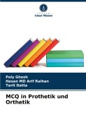 Cover-Bild zum Titel 'MCQ in Prothetik und Orthetik' von 'Poly Ghosh, Hasan Md Arif Raihan, Tarit Datta'