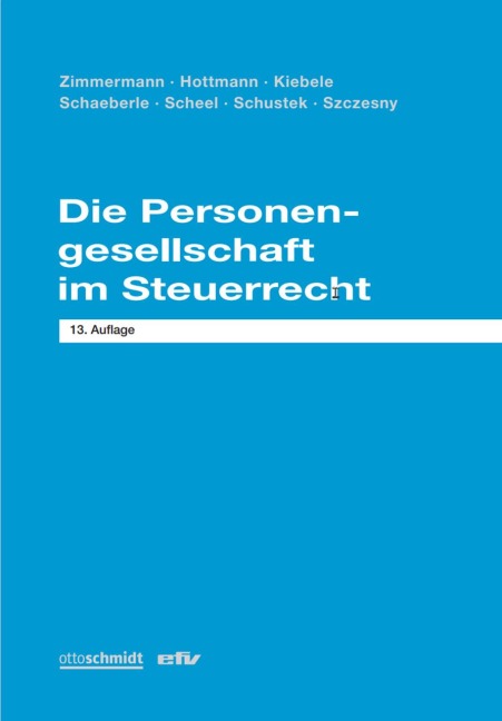 Die Personengesellschaft im Steuerrecht - Jürgen Hottmann, Sabrina Kiebele, Michael Szczesny, Heribert Schustek, Thomas Scheel