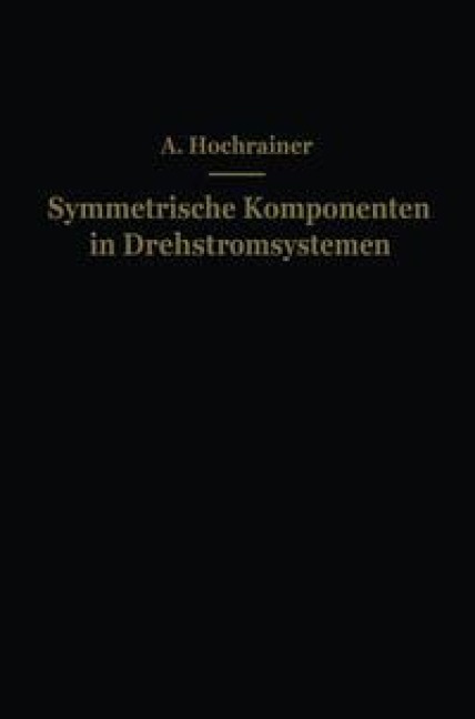Symmetrische Komponenten in Drehstromsystemen - A. Hochrainer