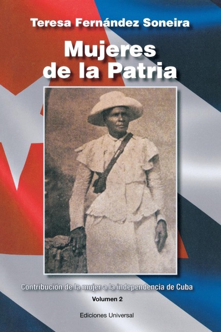 MUJERES DE LA PATRIA. CONTRIBUCIÓN DE LA MUJER A LA INDEPENDENCIA DE CUBA II - Teresa Fernandez Soneira