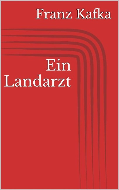 Ein Landarzt - Franz Kafka