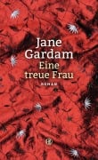 Cover-Bild zum Titel 'Eine treue Frau' von 'Jane Gardam'