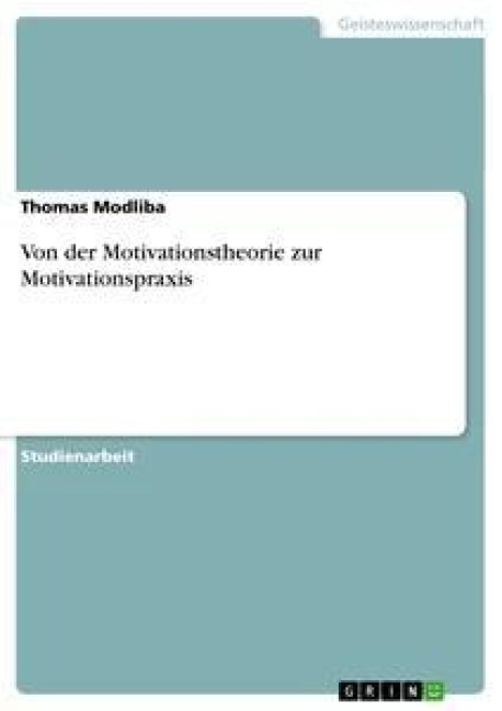 Von der Motivationstheorie zur Motivationspraxis - Thomas Modliba