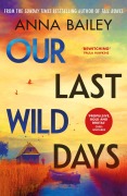 Cover-Bild zum Titel 'Our Last Wild Days' von 'Anna Bailey'