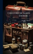 Cover-Bild zum Titel 'L'hysterie de Sainte Therese. --' von 'Hippolyte Rouby'