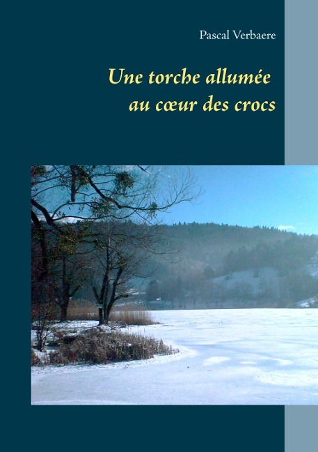 Une torche allumée au coeur des crocs - Pascal Verbaere