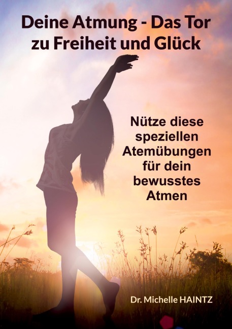 Deine Atmung - Das Tor zu Freiheit und Glück - Michelle Haintz