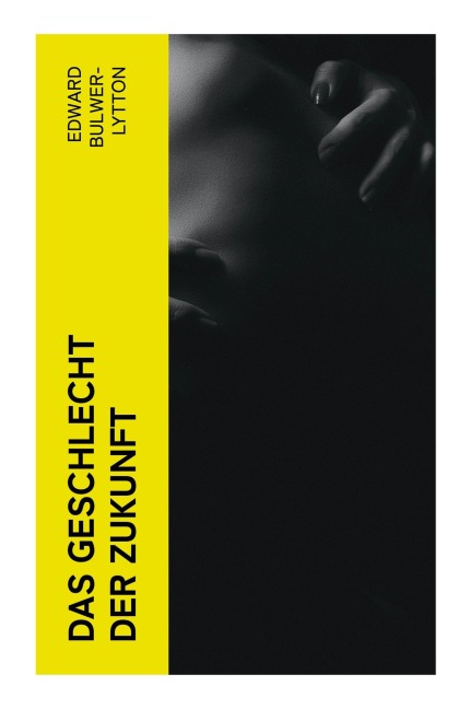 Das Geschlecht der Zukunft - Edward Bulwer-Lytton