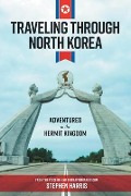 Cover-Bild zum Titel 'Traveling Through North Korea' von 'Stephen Harris'